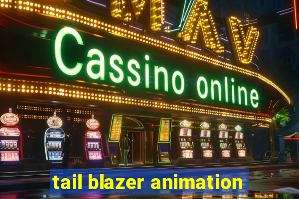 tail blazer animation